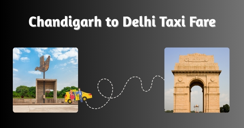 Chandigarh to Delhi Taxi Fare
